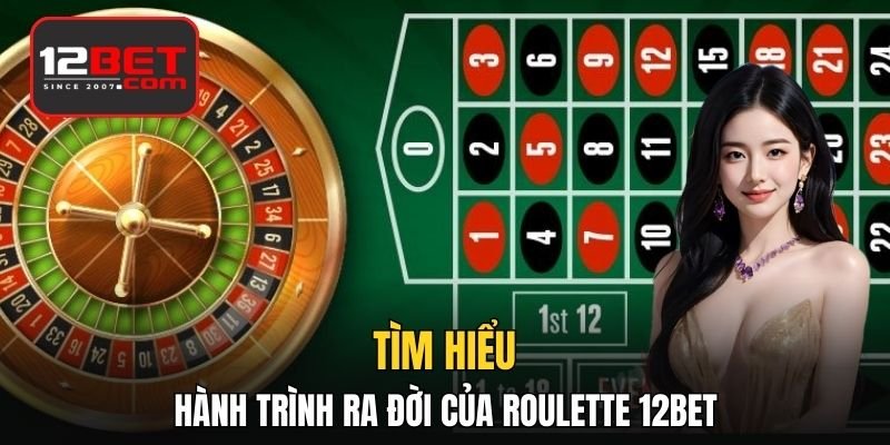 Tìm hiểu hành trình ra đời của Roulette