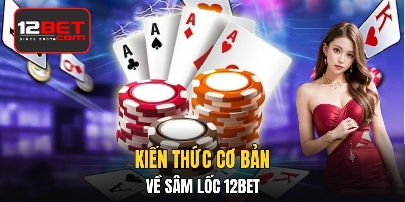 Kiến thức cơ bản về Sâm Lốc