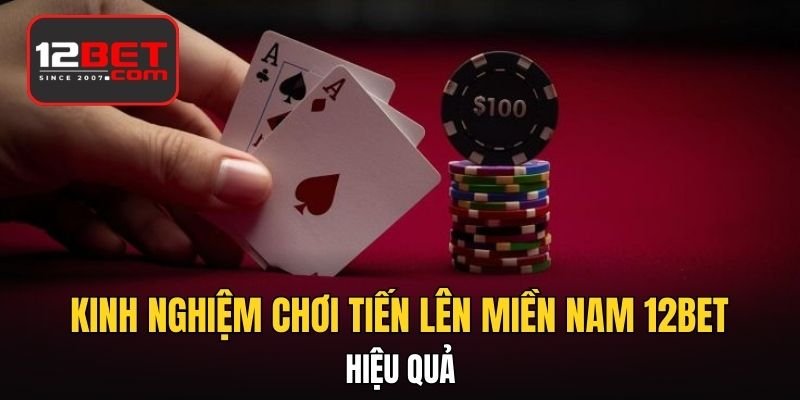 Kinh Nghiệm Chơi Tiến Lên Miền Nam Hiệu Quả