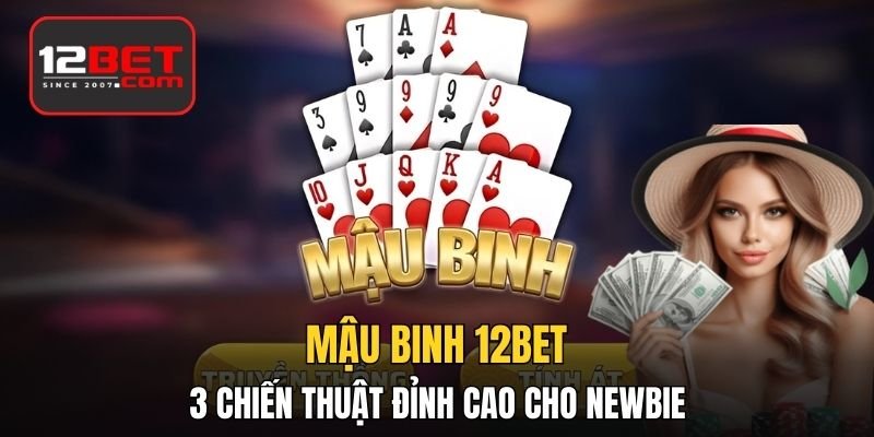 Mậu Binh - Top 3 Chiến Thuật Đỉnh Cao Dành Cho Newbie