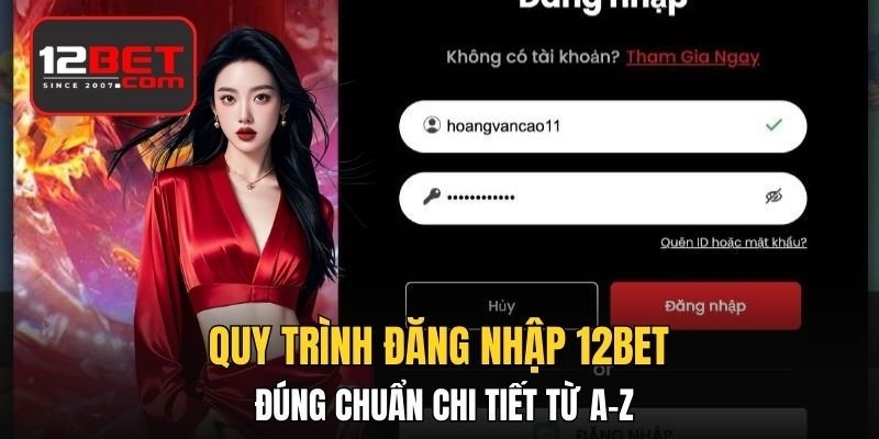 Quy trình đăng nhập 12BET đúng chuẩn chi tiết từ A-Z