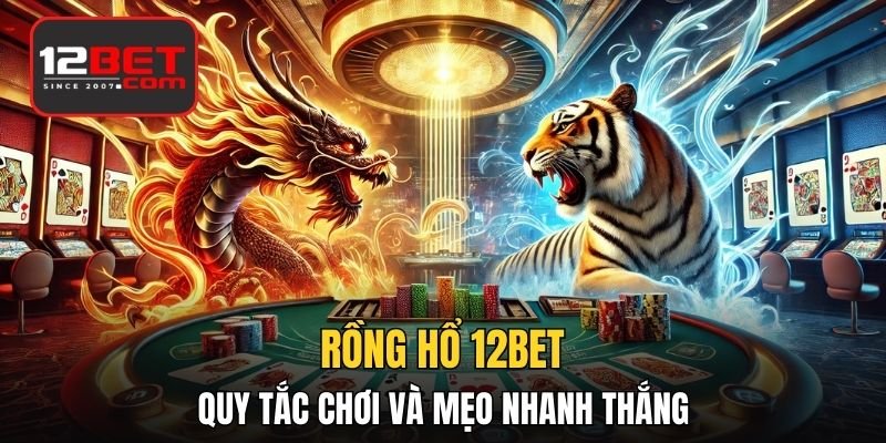 Rồng hổ 12BET