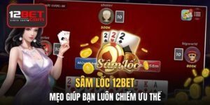 Sâm Lốc - 3 Mẹo Chơi Giúp Bạn Luôn Chiếm Ưu Thế