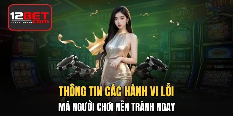 Thông tin các hành vi lỗi mà người chơi nên tránh ngay