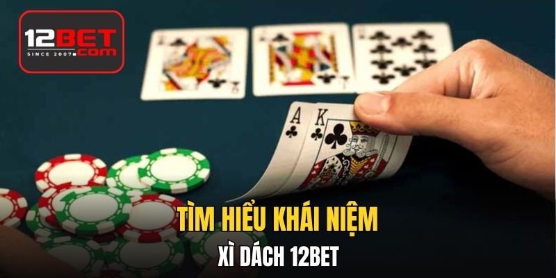 Tìm hiểu khái niệm của Xì Dách
